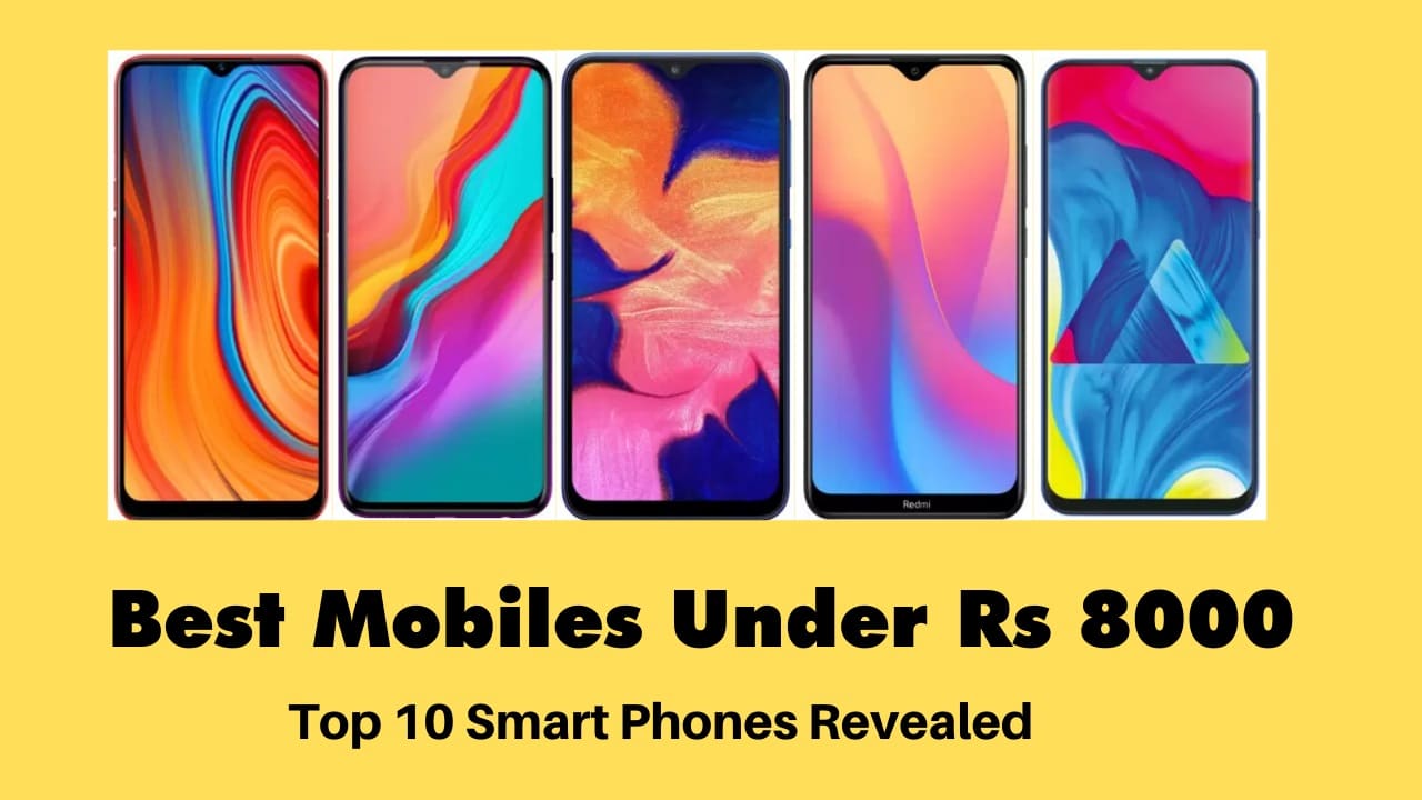 10 Best Mobile Phones Under Rs. 8000 In India