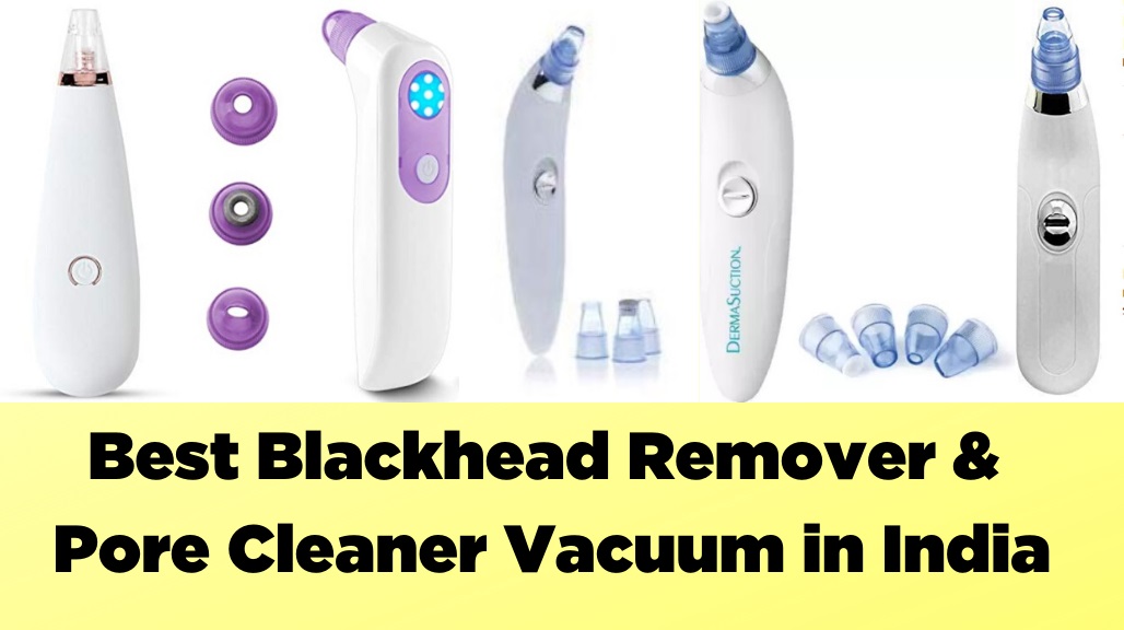 Best Blackhead Remover & Pore Cleaner Vacuum In India 2023