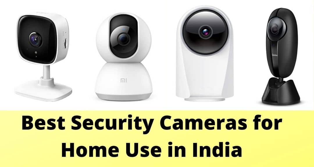 Best Security Cameras For Home Use In India 2023
